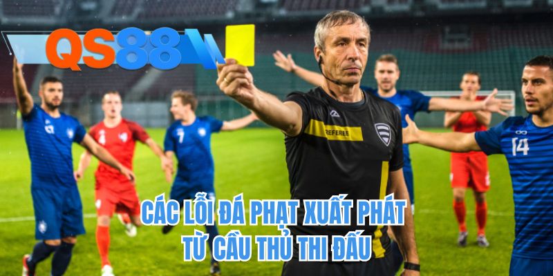 Các lỗi đá phạt xuất phát từ cầu thủ thi đấu